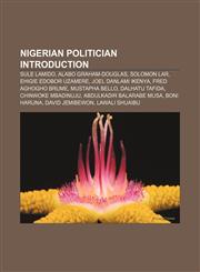 Nigerian politician Introduction Sule Lamido, Alabo Graham-Douglas, Solomon Lar, Ehigie Edobor Uzamere, Joel Danlami Ikenya,1155939301,9781155939308