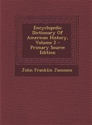 Encyclopedic Dictionary of American History, Volume 2 - Primary Source Edition,1295475464,9781295475469