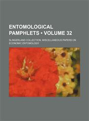 Entomological Pamphlets (Volume 32); Slingerland Collection. Miscellaneous Papers on Economic Entomology,1151175501,9781151175502