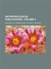 Anthropological Publications (Volume 4 ),1235792323,9781235792328
