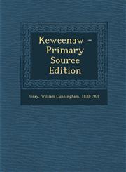 Keweenaw - Primary Source Edition,129451122X,9781294511229