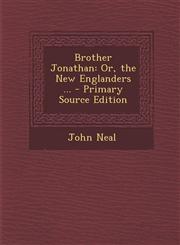 Brother Jonathan Or, the New Englanders ... - Primary Source Edition,1295503786,9781295503780