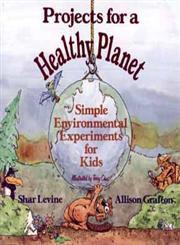 Projects for a Healthy Planet Simple Environmental Experiments for Kids,0471554847,9780471554844