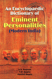 An Encyclopaedic Dictionary of Eminent Personalities Modern India 1st Edition,8174873856,9788174873859