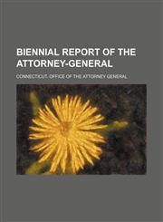 Biennial Report of the Attorney-General,1458823954,9781458823953