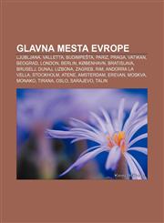 Glavna mesta Evrope Ljubljana, Valletta, Budimpešta, Pariz, Praga, Vatikan, Beograd, London, Berlin, København, Bratislava, Bruselj, Dunaj,1233009397,9781233009398