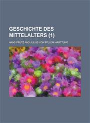 Geschichte Des Mittelalters (1 ),1231229845,9781231229842