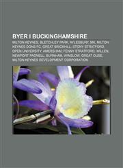 Byer i Buckinghamshire Milton Keynes, Bletchley Park, Aylesbury, MK, Milton Keynes Dons FC, Great Brickhill, Stony Stratford, Open University,1232774820,9781232774822