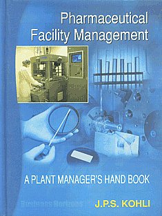 Pharmaceutical Facility Management The Plant Manager's Hand Book,8190078860,9788190078863
