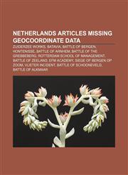Netherlands articles missing geocoordinate data Zuiderzee Works, Batavia, Battle of Bergen, Hontenisse, Battle of Arnhem,1233269577,9781233269570