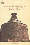 Account of a Pilgrimage to Central Tibet (dBus Gtsang Gi Gnas Bskor) By Jam-Dbyangs-Bstan-Pa-Rgya-Mtsho : A Neglected Source for the Historical and Sacred Geography of Tibet,818647062X,9788186470626