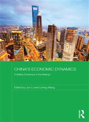 China’s Economic Dynamics A Beijing Consensus in the Making? 1st Edition,0415633443,9780415633444