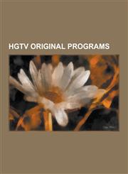 HGTV Original Programs Holmes on Homes, HGTV Design Star, Handyman Superstar Challenge, Creative Juice, Holmes Inspection, Design on a Dime,,1230836365,9781230836362