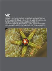 Viz Termalturizmus, Igmandi Keser Viz, Magyarorszag Gyogyvizei, Nehezviz, Holdi Viz, Ho, Viziz, Balneologia, Forditott Ozm,1232898201,9781232898207