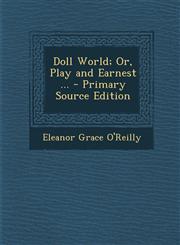 Doll World; Or, Play and Earnest ... - Primary Source Edition,1293654051,9781293654057
