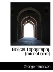Biblical Topography [microform],1113590319,9781113590312