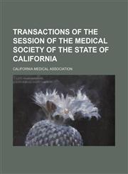 Transactions of the session of the Medical Society of the State of California,1154434893,9781154434897