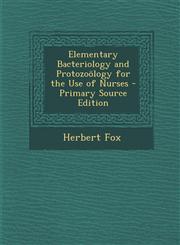 Elementary Bacteriology and Protozoology for the Use of Nurses,1289385025,9781289385026