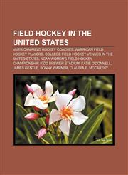Field hockey in the United States American field hockey coaches, American field hockey players,1157431569,9781157431565