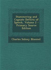 Stammering and Cognate Defects of Speech, Volume 2,1287574580,9781287574583