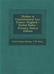 Studies in Constitutional Law France--England--United States - Primary Source Edition,1294532154,9781294532156