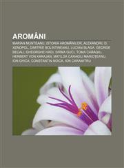 Aromâni Marian Munteanu, Istoria aromânilor, Alexandru D. Xenopol, Dimitrie Bolintineanu, Lucian Blaga, George Becali, Gheorghe Hagi,1232386731,9781232386735