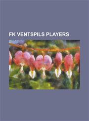 FK Ventspils Players Aleksandar Gruber, Aleksandrs Ko Inko, Aleksandrs Solovjovs, Aleksandr Mysikov, Aleksandr Toryan, Aleksei Durakov, Ale,1155619978,9781155619972