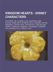 Kingdom Hearts - Disney characters 99 Puppies, Abu, Aladdin, Alice, Anastasia, Ariel, Aurora, Bambi, Bathtub, Beast, Belle, Brooms, Captain Barbossa, Captain Hook, Captain Pete, Card Soldier, Carpet, Cerberus, Cerberus, Chernabog, Cheshire Cat, Chicken L,1234713624,9781234713621