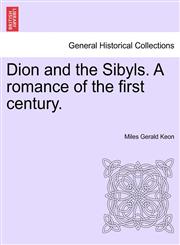 Dion and the Sibyls. A romance of the first century.,1241579709,9781241579708
