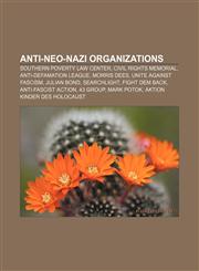Anti-neo-Nazi organizations Southern Poverty Law Center, Civil Rights Memorial, Anti-Defamation League, Morris Dees, Unite Against Fascism,1155317378,9781155317373