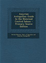 Assyrian Antiquities Guide to the Nimroud Central Saloon,1287555063,9781287555063