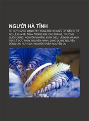 Người Hà Tĩnh Cù Huy Hà Vũ, Đặng Tất, Phan Đình Phùng, Hồ Đắc Di, Tả Ao, Lê Khả Kế, Trần Trọng Kim, Cao Thắng, Trương Quốc Dụng, Nguyễn Nghiễm,1233876031,9781233876037