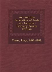 Art and the formation of taste six lectures - Primary Source Edition,1293361399,9781293361399