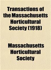 Transactions of the Massachusetts Horticultural Society (1918),1153188090,9781153188098