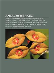 Antalya merkez Antalya merkez belde ve köyleri, Yeşilkaraman, Antalya, Topallı, Antalya, Bahtılı, Antalya, Gaziler, Antalya, Çamlıca, Antalya,1232919357,9781232919353