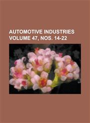 Automotive Industries Volume 47, nos. 14-22,123693203X,9781236932037