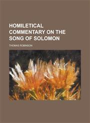 Homiletical Commentary on the Song of Solomon,115278112X,9781152781122