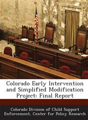 Colorado Early Intervention and Simplified Modification Project Final Report,128884414X,9781288844142