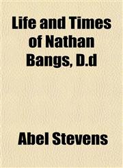 Life and Times of Nathan Bangs, D.d,1152198823,9781152198821