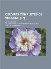 Oeuvres Completes de Voltaire; Vie de Voltaire (37 ),1234610272,9781234610272