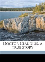 Doctor Claudius, a true story,1177983060,9781177983068