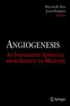 Angiogenesis An Integrative Approach from Science to Medicine 1st Edition,0387715177,9780387715179