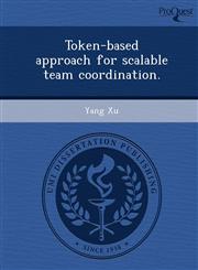 Token-based approach for scalable team coordination.,1243677872,9781243677877