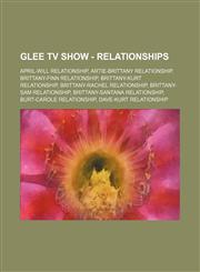 Glee TV Show - Relationships April-Will Relationship, Artie-Brittany Relationship, Brittany-Finn Relationship, Brittany-Kurt Relationship, Brittany-Rachel Relationship, Brittany-Sam Relationship, Brittany-Santana Relationship, Burt-Carole Relationship,1234679817,9781234679811