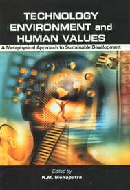 Technology Environment and Human Values A Metaphysical Approach to Sustainable Development 1st Edition,818069089X,9788180690891