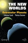 The New Worlds Extrasolar Planets 1st Edition,038744906X,9780387449067