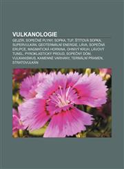 Vulkanologie Gejzír, Sopečné plyny, Sopka, Tuf, Štítová sopka, Supervulkán, Geotermální energie, Láva, Sopečná erupce, Magmatická hornina,1232852570,9781232852575