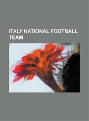 Italy National Football Team A.C. Milan and the Italian National Football Team, A.S. Roma and the Italian National Football Team, Blocco-Juve, Cup,1156509041,9781156509043