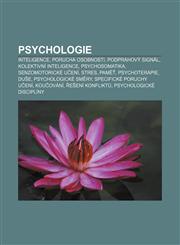Psychologie Inteligence, Porucha osobnosti, Podprahový signál, Kolektivní inteligence, Psychosomatika, Senzomotorické učení, Stres, Paměť,123284473X,9781232844730