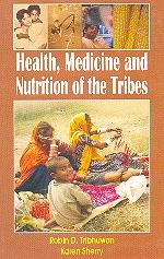 Health, Medicine and Nutrition of the Tribals 1st Edition,817141902X,9788171419029